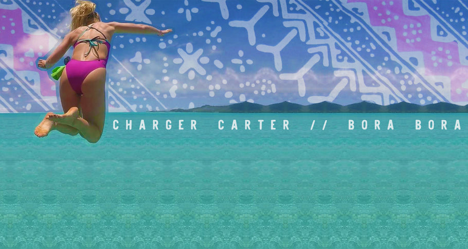 CHARGER CARTER // BORA BORA